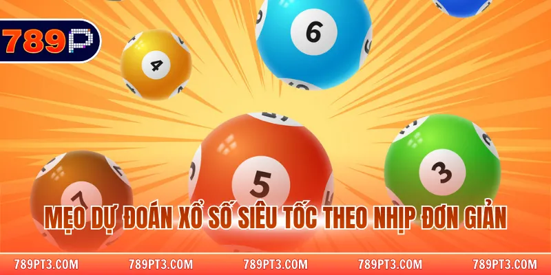 Mẹo dự đoán Xổ Số Siêu Tốc theo nhịp đơn giản